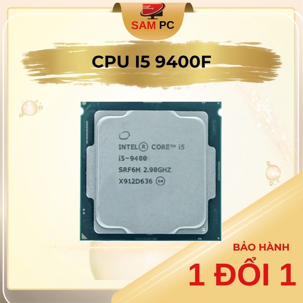 CPU core i5 9400F,  i5 9500F,  i5 9600KF, i5 9600K Chạy trên main H310, B360, B365...socket 1151V2