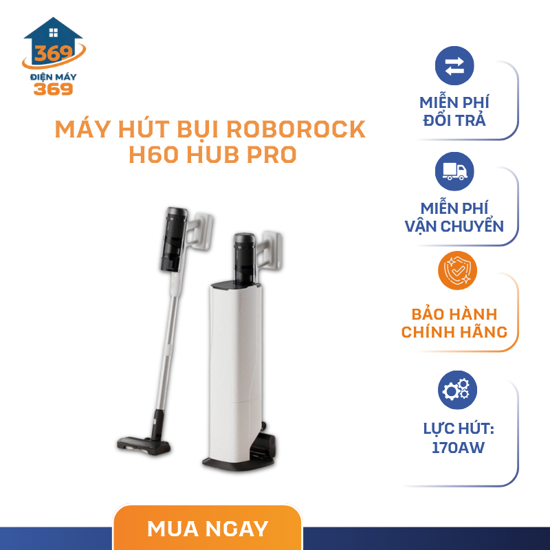 Máy Hút Bụi Roborock H60 Hub Pro – Lực Hút Mạnh 170AW – Đầu Hút Chống Rối Tiện Lợi – SMC