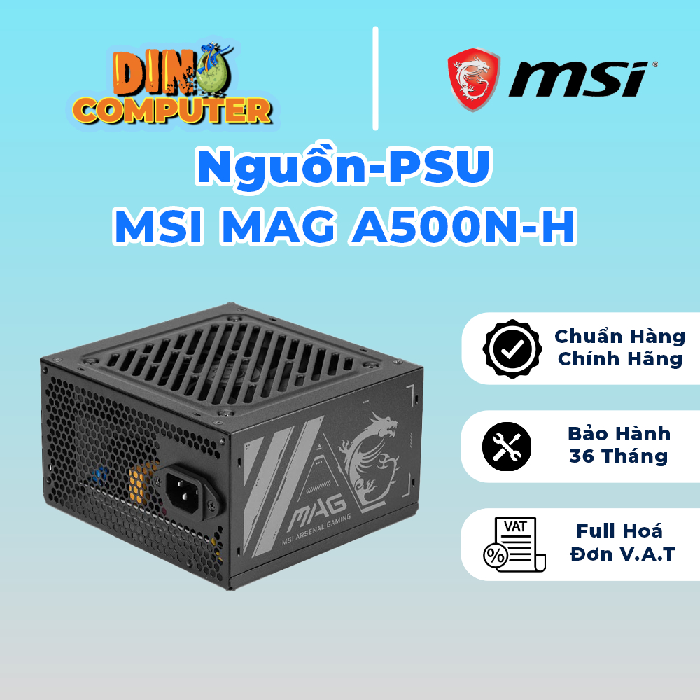 Nguồn máy tính MSI MAG A500N-H 500W Chính hãng FULL.VAT chính hãng gá tốt