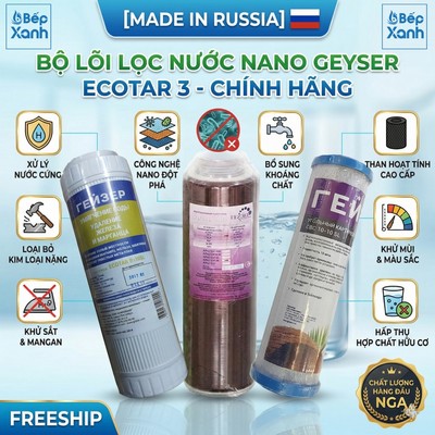 Bộ Lõi Geyser 3 | Bộ lõi lọc nước Nano Geyser Ecotar 3 - Nhập khẩu Nga - Hàng Chính Hãng, Cam Kết Chất Lượng