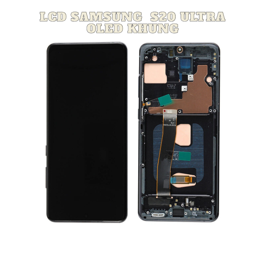 MÀN HÌNH SAMSUNG S20 ULTRA OLED LIỀN KHUNG (CÁC MÃ: SM-G988B / SM-G988U / SM-G988N)
