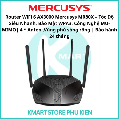Router WiFi 6 AX3000 Mercusys MR80X,MR60X , MR70X| Bảo Mật WPA3, Công Nghệ MU-MIMO| 4 * Anten ,Vùng 