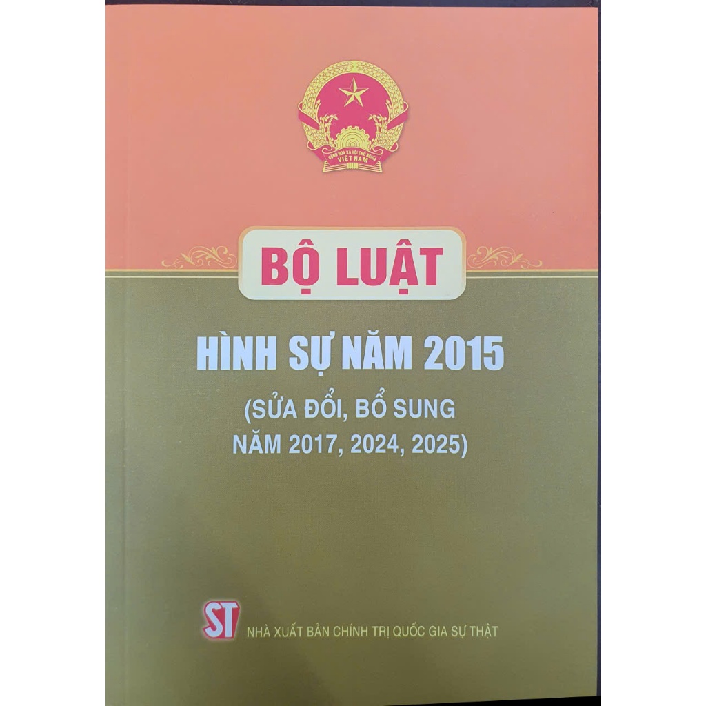 Sách - Bộ Luật Hình Sự (Hiện Hành) (Bộ Luật Năm 2015 Sửa Đổi, Bổ Sung Năm 2017)