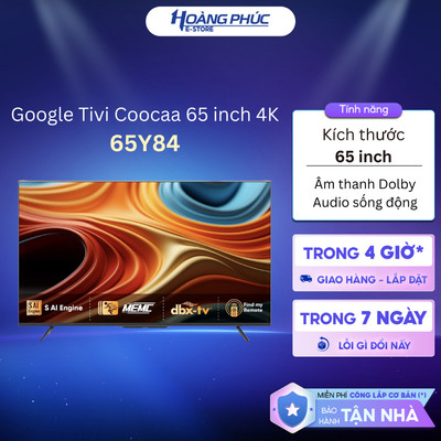 65Y84 | 65Y73 - Google TV COOCAA Y73 4K - 65 inch {Ship HCM 0Đ}