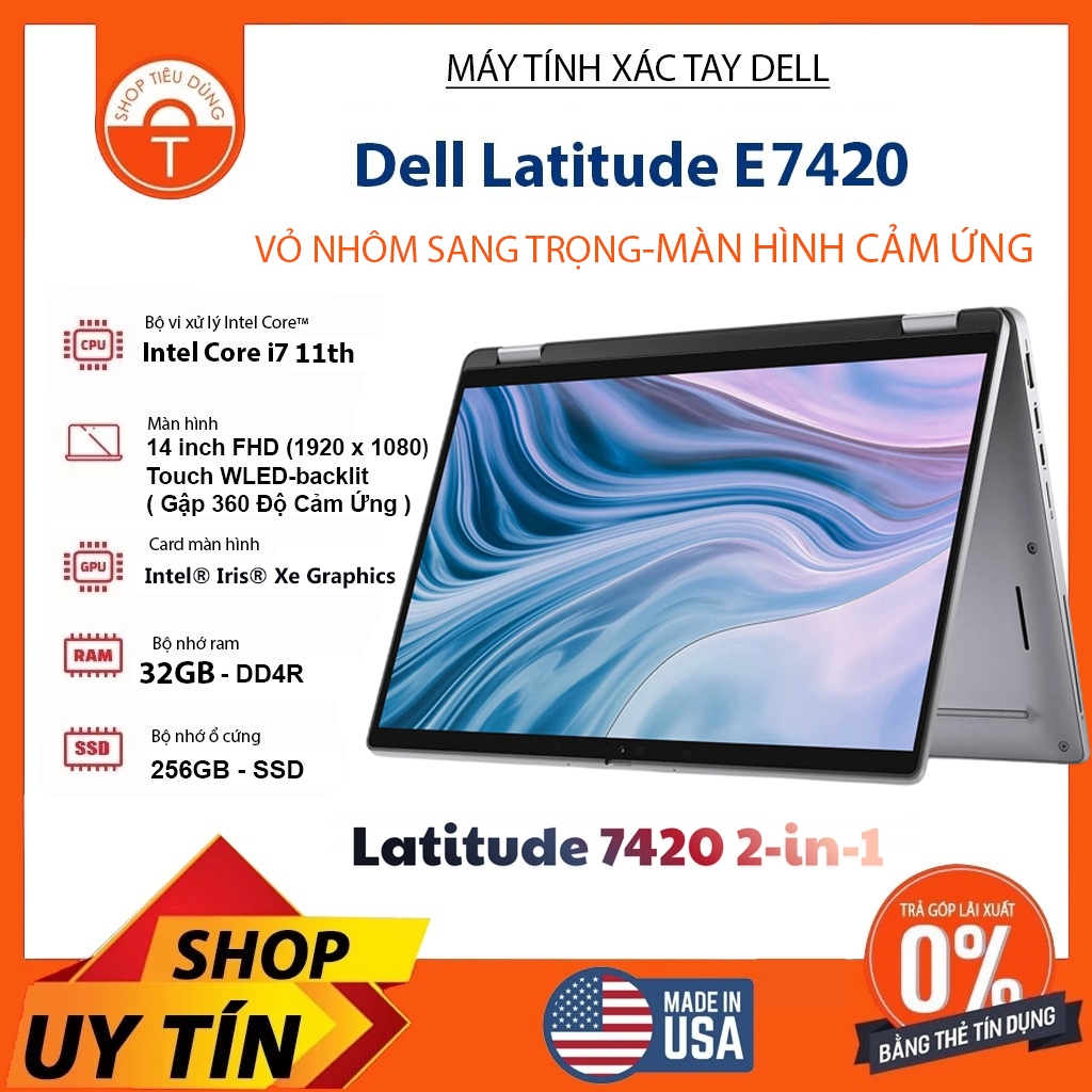 Laptop Dell Latitude 7420 2in1 Vỏ Nhôm Màn hình cảm ứng core i7 11th Ram 32Gb SSD 256Gb/14"