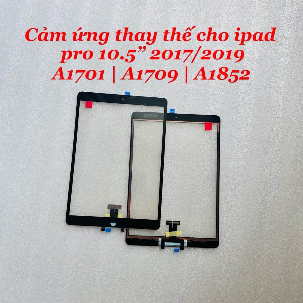 Cảm ứng thay thế dành cho iPad Pro 10.5 inch / iPad Pro 10.5” / A1701 / A1709 / A1852