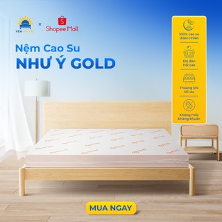 Nệm Cao Su Thiên Nhiên Như Ý Gold, Êm ái đàn hồi, nâng đỡ cơ thể, Cao su thiên nhiên 100%, Bảo hành 7 năm