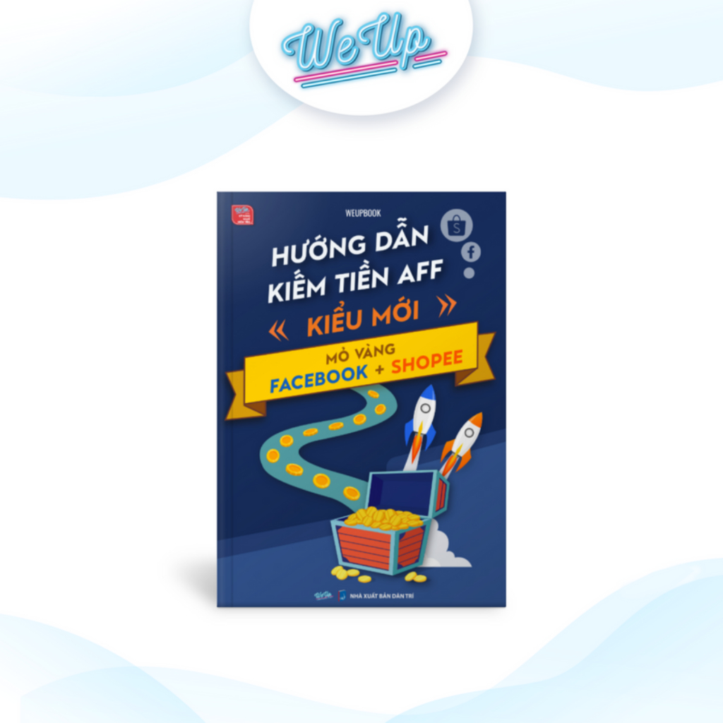 Sách : Hướng dẫn kiếm tiền Affiliate kiểu mới nhất - Mỏ vàng Facebook + Shopee