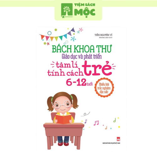 Sách: Bách Khoa Thư Giáo Dục Và Phát Triển Tâm Lí - Tính Cách Trẻ 6 - 12 Tuổi