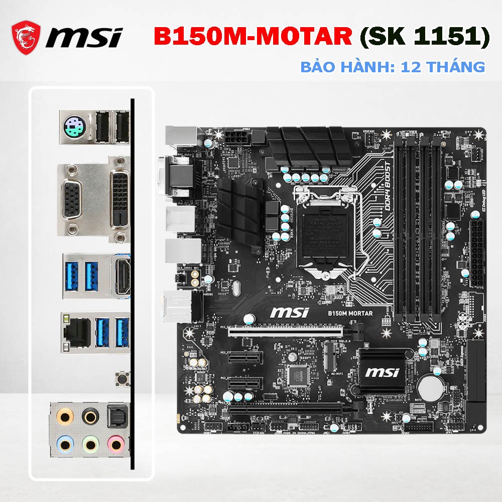 Main MSI B150M Mortar Socket 1151 DDR4 Chipset Intel B150 Hỗ Trợ i3/i5/i7 Gen 6–7, M.2 NVMe, USB 3.1