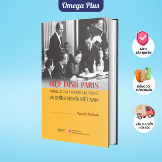 Sách Hiệp Định Paris: Thắng Lợi Của Ý Chí Độc Lập, Tự Chủ Và Chính Nghĩa Việt Nam - Nguyễn Thị Bình (Omega Plus SDV)
