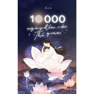 Sách - 10000 Ngày Đến Với Thế Gian