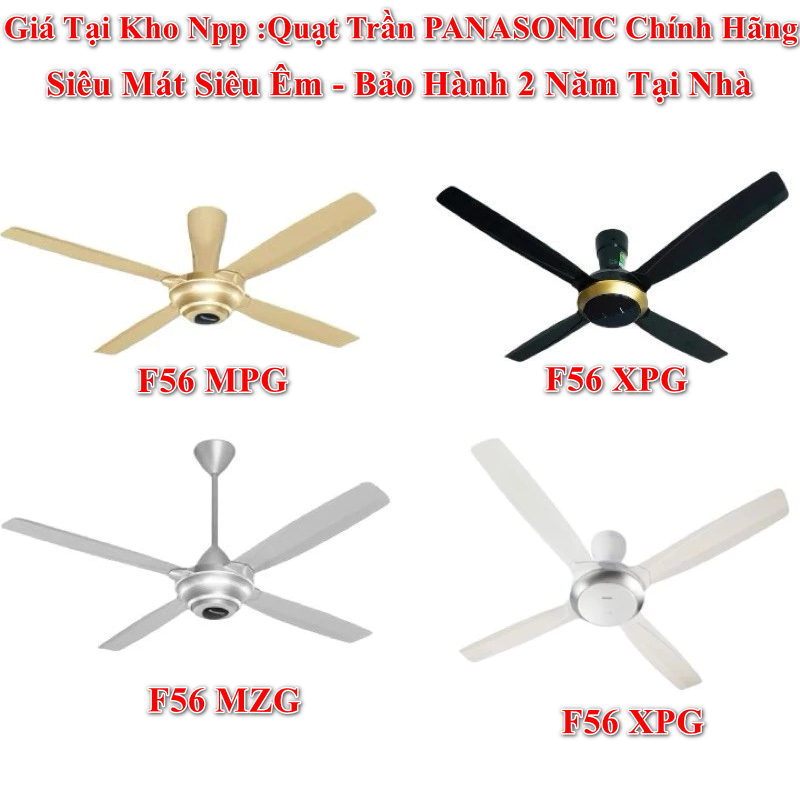 Giá Tốt Quạt Trần Panasonic 4 Cánh F56MPG F56MZG F56XPG đủ mẫu mã, Chạy Bao Mát Bao Êm, Bảo Hành Tại