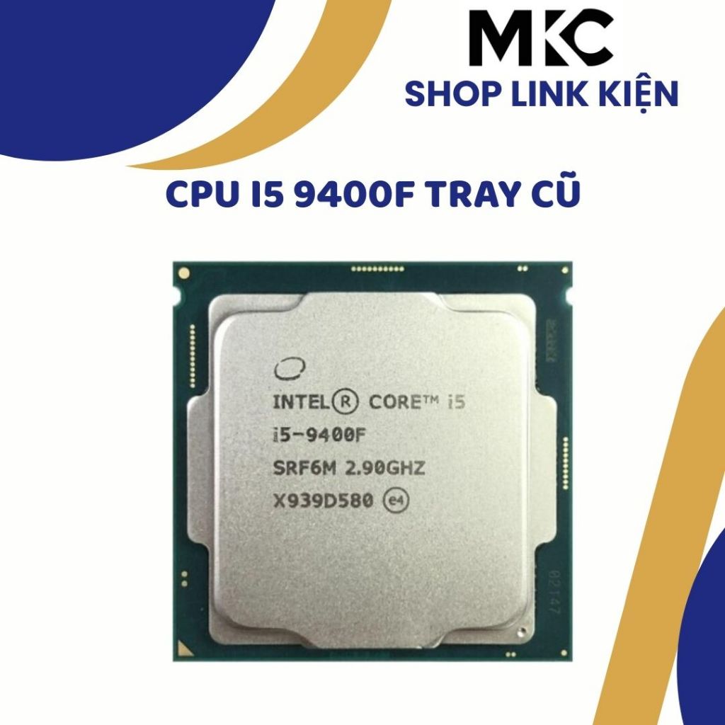 CPU Core i5 9400F | i5 9600K | i5 8400 | i5 8600K | i3 9100F | i3 8100 Tray Cũ