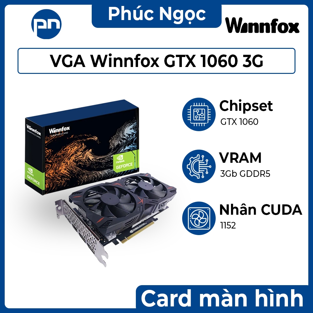 VGA Winnfox GTX 1060 3Gb, card màn hình máy tính gaming chính hãng 1060 3Gb - Phúc Ngọc