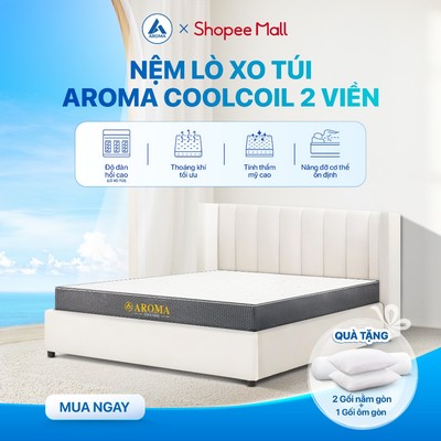Nệm Lò Xo Túi Độc Lập Aroma Cool Coil 2 Viền Đệm Lò Xo Nâng Đỡ Cột Sống Bảo Hành 10 Năm