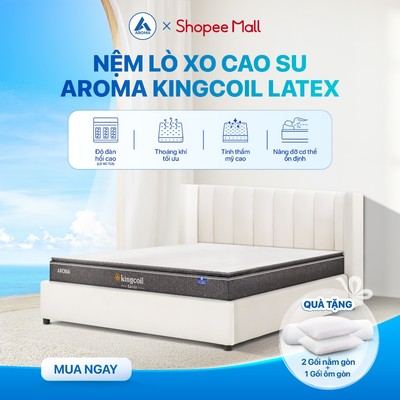 Nệm Lò Xo Cao Su Aroma KingCoil Latex Đệm Lò xo Túi Độc Lập Thiết Kế Lớp Cao Su Thiên Nhiên 5cm Êm Ái