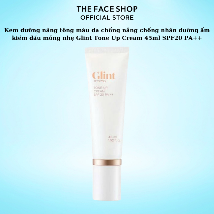 Kem dưỡng nâng tông màu da chống nắng chống nhăn dưỡng ẩm kiềm dầu mỏng nhẹ Glint Tone Up Cream 45ml