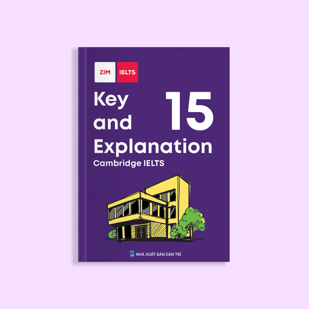 Sách Giải Thích Chi Tiết Đáp Án IELTS Cambridge 15 - IELTS Cambridge 15 Key and Explanation
