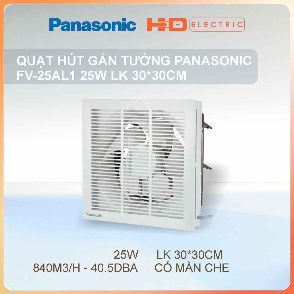 Quạt hút Gắn tường có màn che Panasonic FV-25AL1 25W Lỗ khoét 30*30cm lưu lượng gió 840m3/h