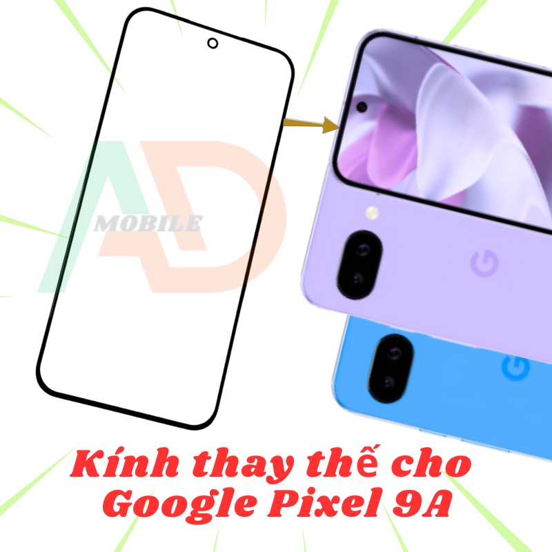 AD mặt kính Google Pixel 9A, kính dùng ép cho Google Pixel 9A
