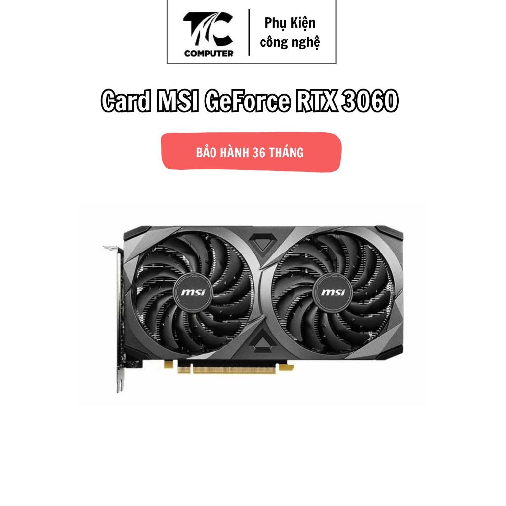 Card Màn Hình Like New MSI GeForce RTX 3060 Ventus 2X 12G OC, VGA Bảo Hành 36 Tháng