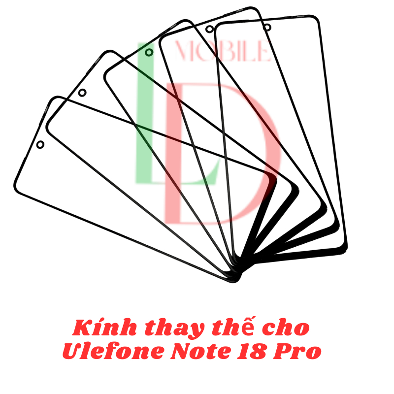 AD mặt kính Ulefone Note 18 Pro, kính dùng ép cho Ulefone Note 18 Pro