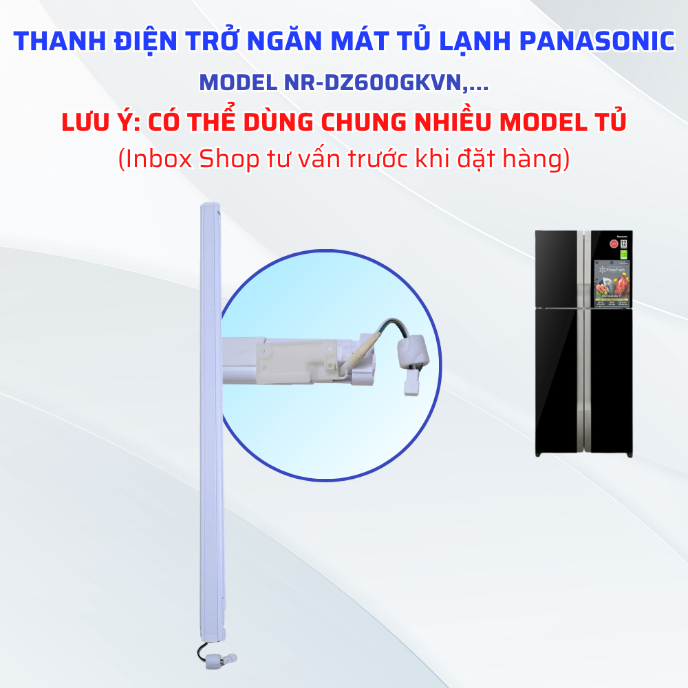 [Inbox Shop Tư Vấn Trước Khi Đặt Hàng] Thanh Điện Trở Ngăn Mát Tủ Lạnh Panasonic NR-DZ600GKVN,... Dù