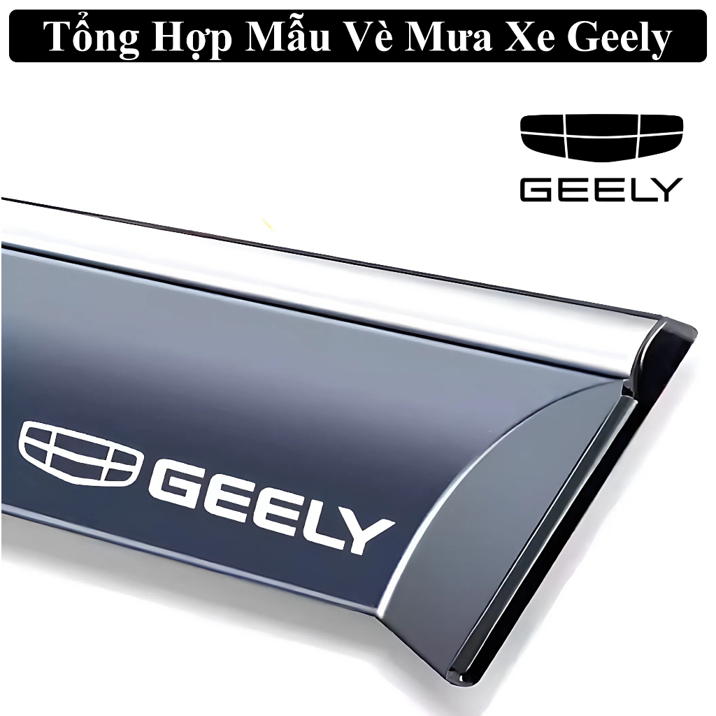 Vè Che Mưa Geely Coolray , Geely Monjaro, Geely EX5 , Geely EX2 Tổng Hợp Các Mẫu Vè Mưa Geely