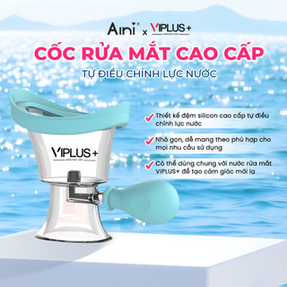 Cốc Rửa Mắt Đệm Silicone Cao Cấp Tự Điều Chỉnh Lực Nước VIPLUS+