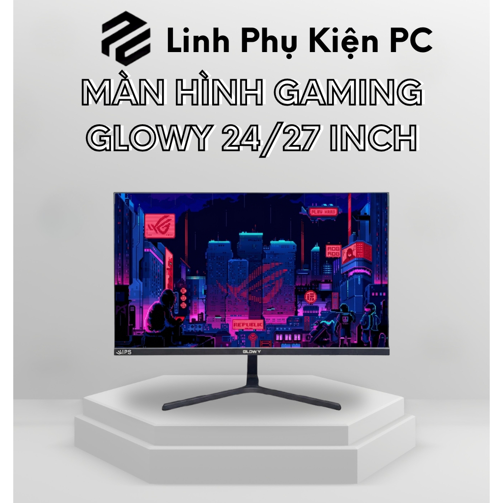 MÀN HÌNH GLOWY 24/27 INCH PHẲNG/CONG 75HZ–180HZ FHD VIỀN MỎNG CHUYÊN GAME