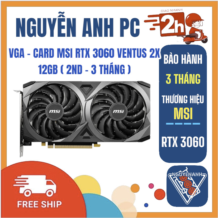 VGA - CARD MSI RTX 3060 VENTUS 2X 12GB ( 2ND - 3 THÁNG )