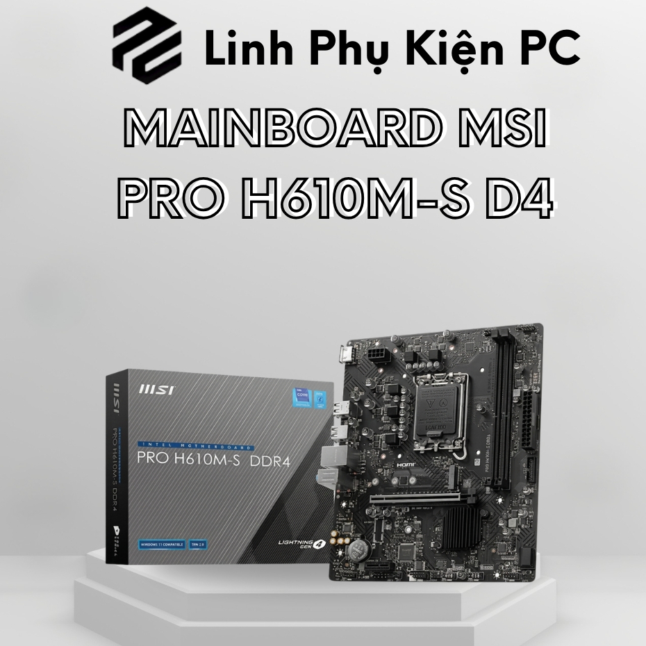 MAIN MSI PRO H610M-S DDR4 – MAIN QUỐC DÂN GIÁ NGON, BUILD PC VĂN PHÒNG & GAMING