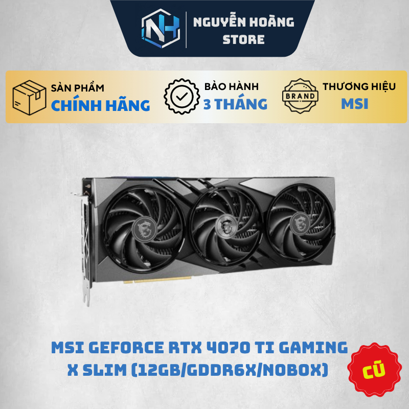 VGA MSI GeForce RTX 4070Ti GAMING X SLIM 12G Cũ