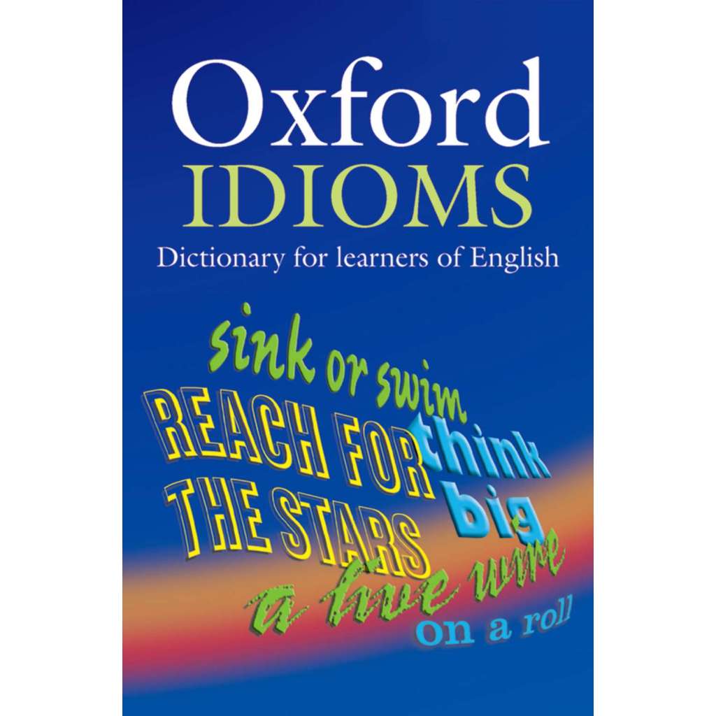 Từ điển: Oxford Idioms Dictionary (Paperback)