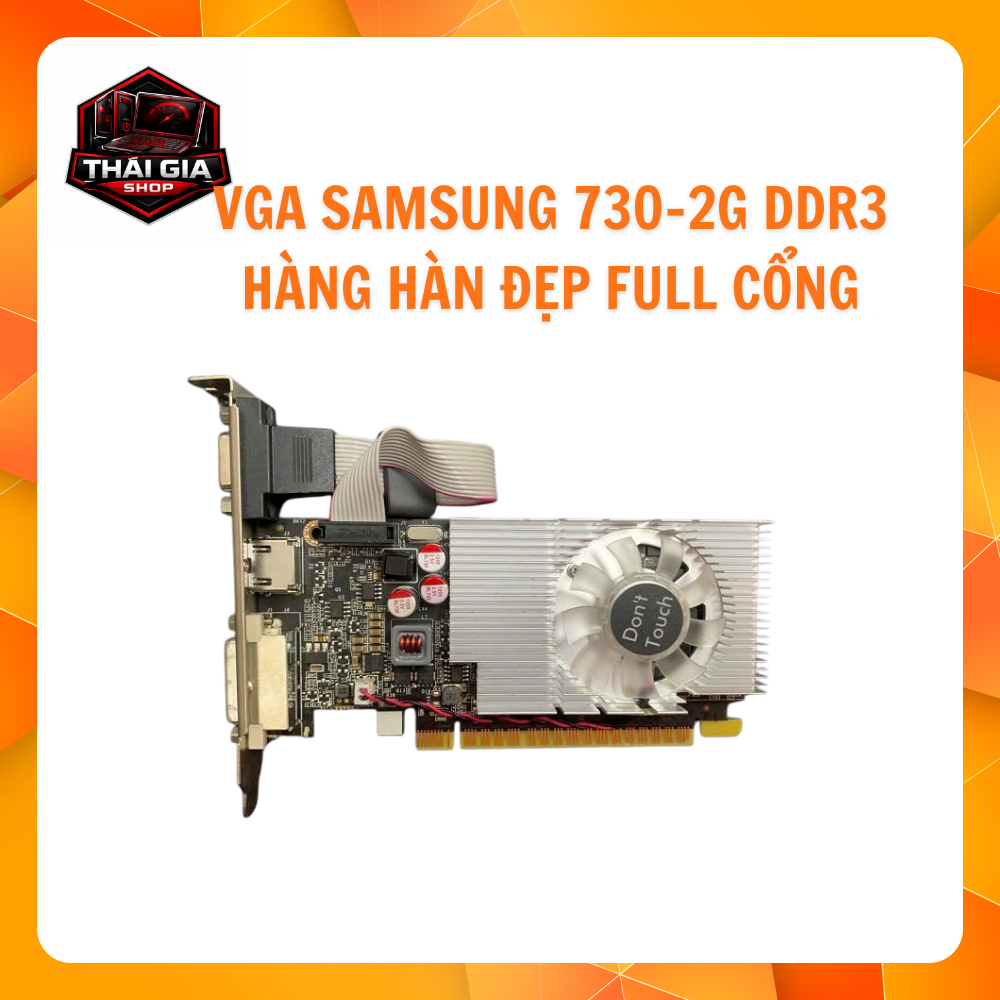 VGA Samsung 730- 2G DDR3 Hàng Hàn Full Cổng