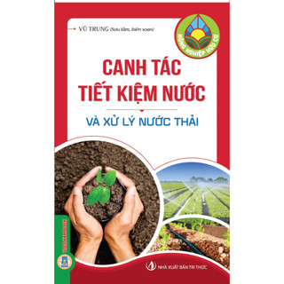 Sách - Nông Nghiệp Hữu Cơ - Canh Tác Tiết Kiệm Nước Và Xử Lý Nước Thải