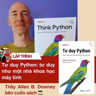 Sách  - Tư Duy Python - Cách Tư Duy Như Một Nhà Khoa Học Máy Tính – Allen B. Downey – Nguyễn Tấn Huynh dịch – Times book