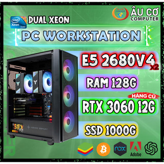 PC Dual Xeon E5 2680v4 - PC Workstation - PC Gaming Đồ hoạ Bộ Máy XEON Đôi Chuyên Giả Lập Render Chạy Ảo Hoá