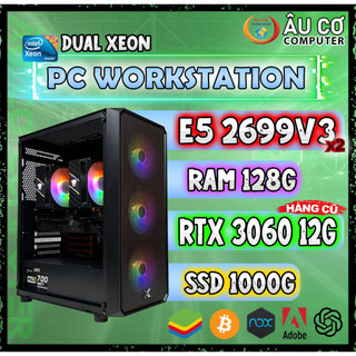 PC Dual Xeon E5 2699v3 - PC Workstation - PC Gaming Đồ hoạ Bộ Máy XEON Đôi Chuyên Giả Lập Render Chạy Ảo Hoá