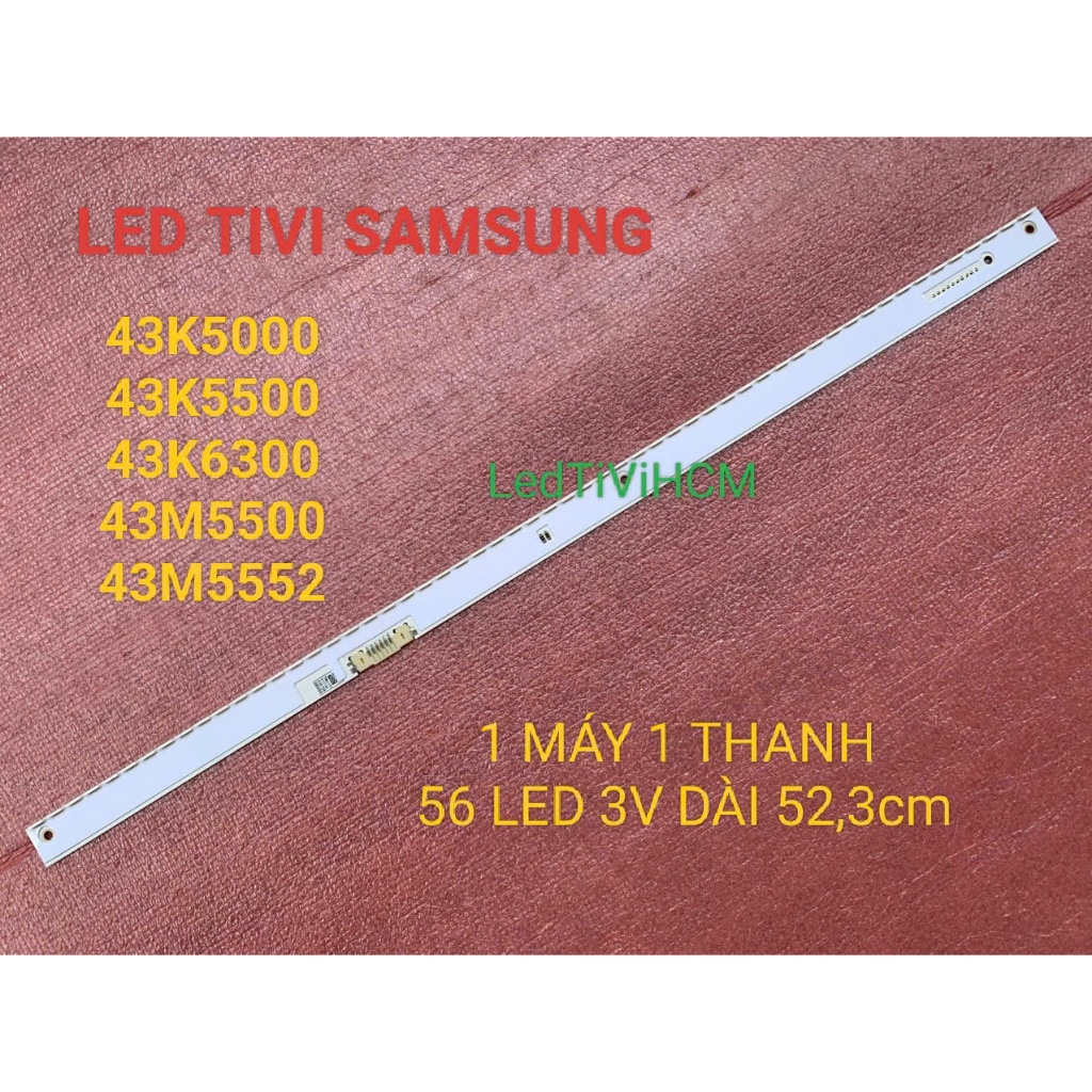 HCM LED TIVI SAMSUNG 43K5000 43K5500 43K6300 43M5500 43M5552 MỚI 100% 1 MÁY 1 THANH DÀI 52,2cm 56 BÓ