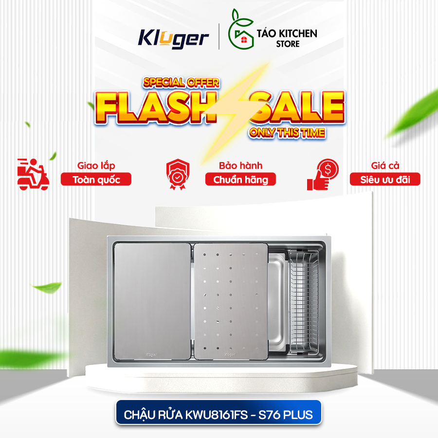 Chậu rửa chén Kluger KWU8161FS - S76 Plus –Chậu Rửa Bát Ưu Đãi Sốc