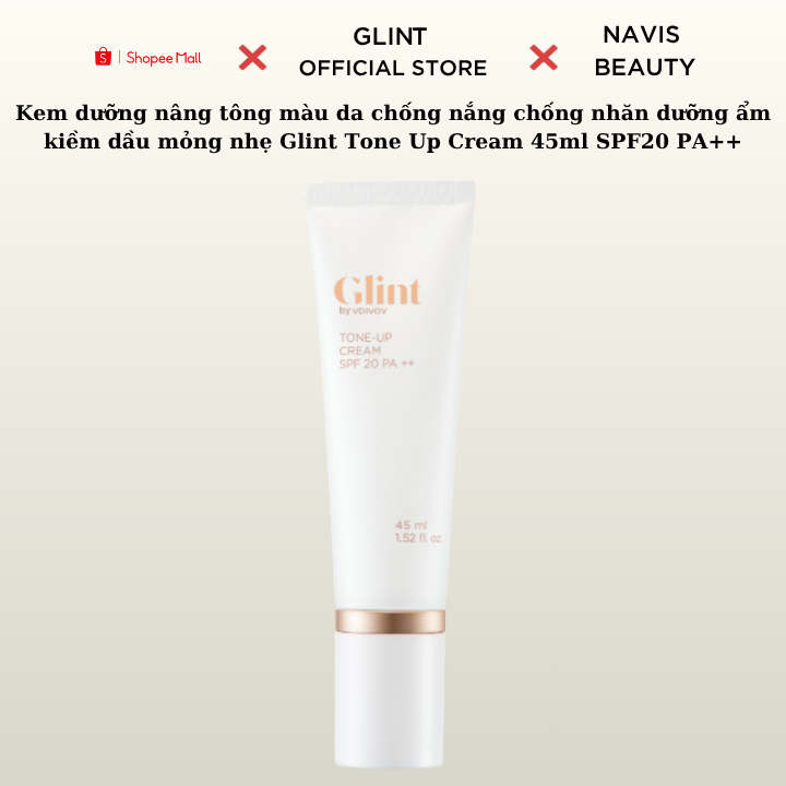 [Hàng Công Ty] Kem dưỡng nâng tông da chống nắng dưỡng ẩm kiềm dầu mỏng nhẹ Glint Tone Up Cream 45ml