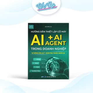 Sách Hướng dẫn Thiết lập cỗ máy AI + AI Agent trong doanh nghiệp Tự động hóa 24/7 - Giảm phụ thuộc nhân sự