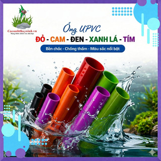 Ống UPVC ĐỎ - CAM - ĐEN - Xanh - Tím cao cấp chuyên thi công cho bể cá cảnh 20-25-32-40MM