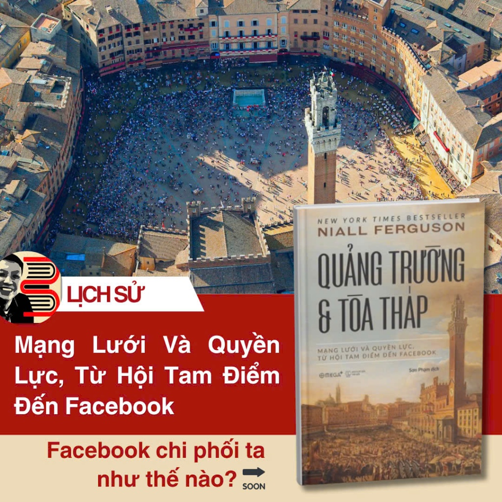 Sách_ Quảng Trường và Tòa Tháp: Mạng Lưới và Quyền Lực, Từ Hội Tam Điểm Đến Facebook - Niall Ferguso