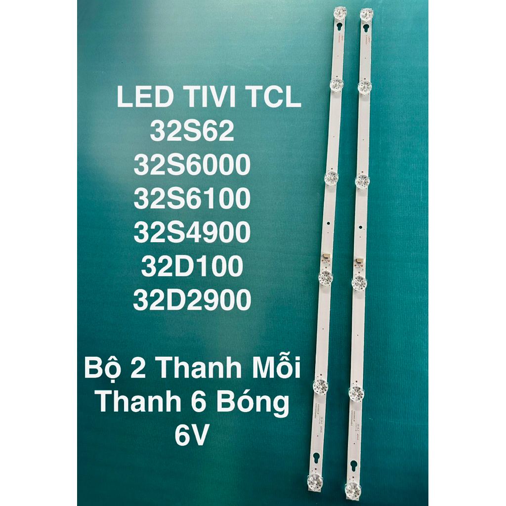 LED TIVI TCL 32S62 /32S6000 /32S6100/ 32S4900 /32D100/ 32D2900 BỘ 2 THANH, MỖI THANH 6 BÓNG 6V