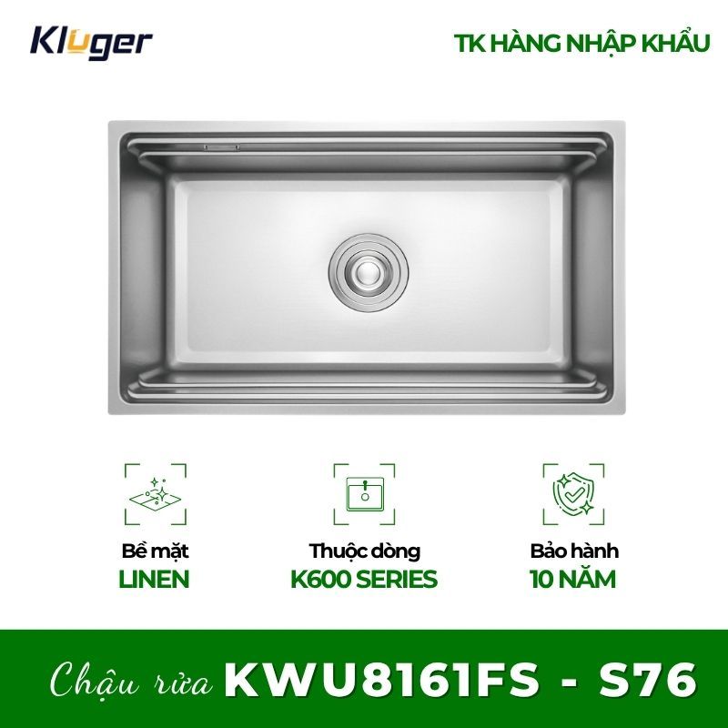 Chậu rửa chén Kluger KWU8161FS - S76 – Chuẩn Inox 304 Dày Dặn, Phù Hợp Mọi Căn Bếp