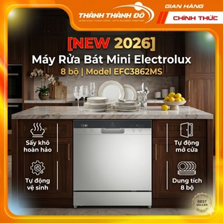 [CHÍNH HÃNG] [NEW 2026 ] Máy Rửa Bát Mini Electrolux 8 bộ EFC3862MS, tự động mở cửa, sấy khô, Tự động vệ sinh