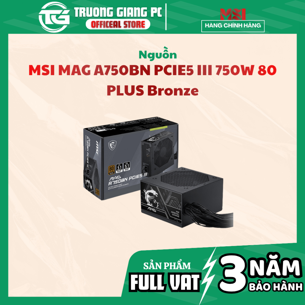[FULL VAT] Nguồn máy tính MSI MAG A750BN PCIE5 III (750W, 80 Plus Bronze) - NEW CHÍNH HÃNG BẢO HÀNH 